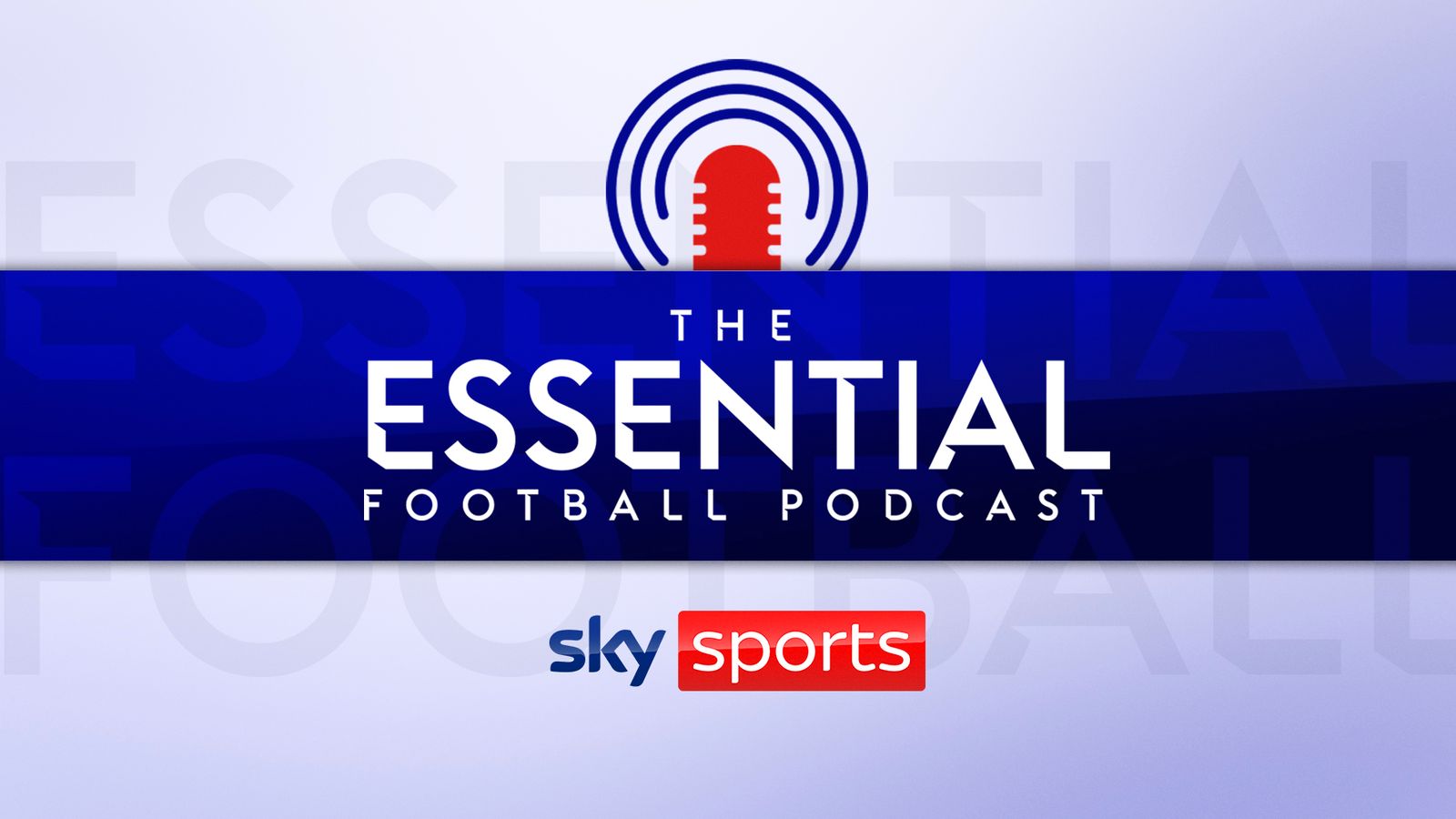 Subscribe to the Essential Football podcast from Sky Sports